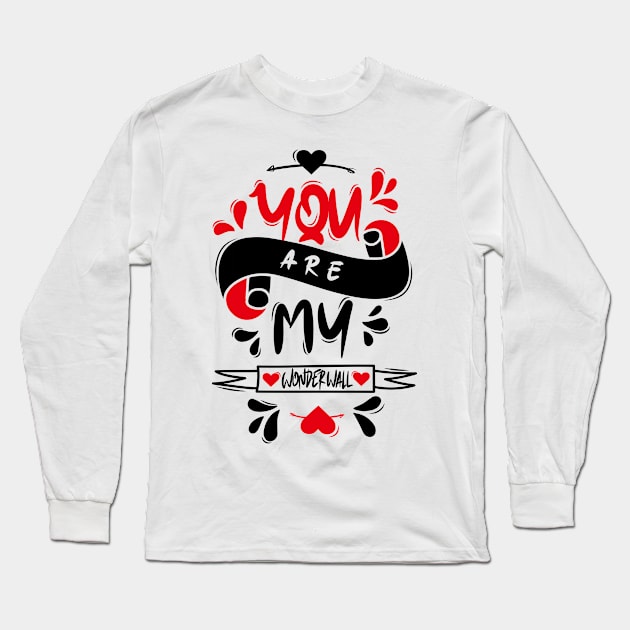 You Are My Wonderwall Long Sleeve T-Shirt by Distrowlinc